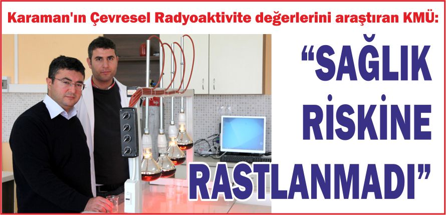 “SAĞLIK RİSKİNE RASTLANMADI”