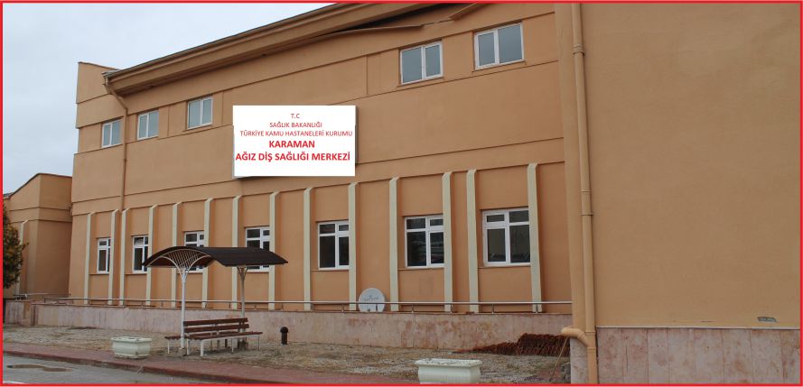 KARAMAN AĞIZ VE DİŞ SAĞLIĞI MERKEZİ PAZARTESİ GÜNÜ 82.YIL ’DA