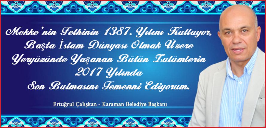 BAŞKAN ÇALIŞKAN’IN MEKKE’NİN FETHİ VE 2017 YILI MESAJI