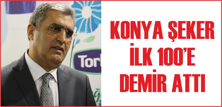 KONYA ŞEKER İLK 100’E DEMİR ATTI