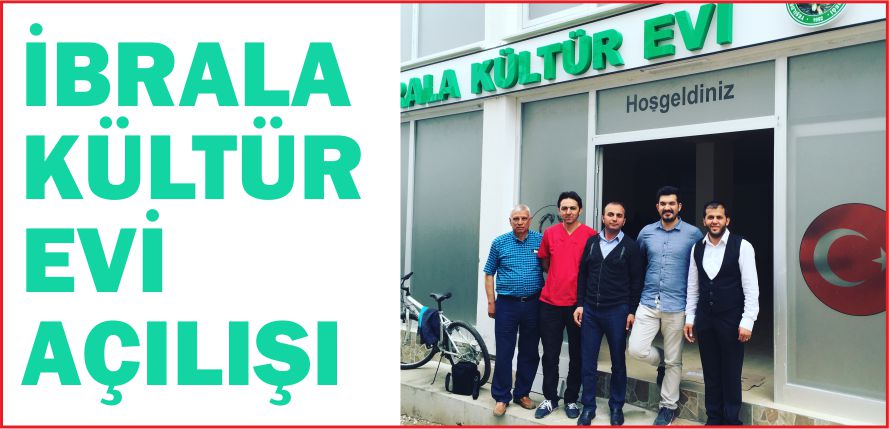 İBRALA KÜLTÜR EVİ AÇILIŞI