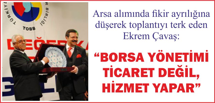“BORSA YÖNETİMİ TİCARET DEĞİL, HİZMET YAPAR”
