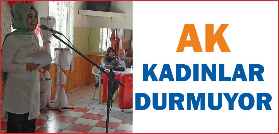 AK KADINLAR DURMUYOR