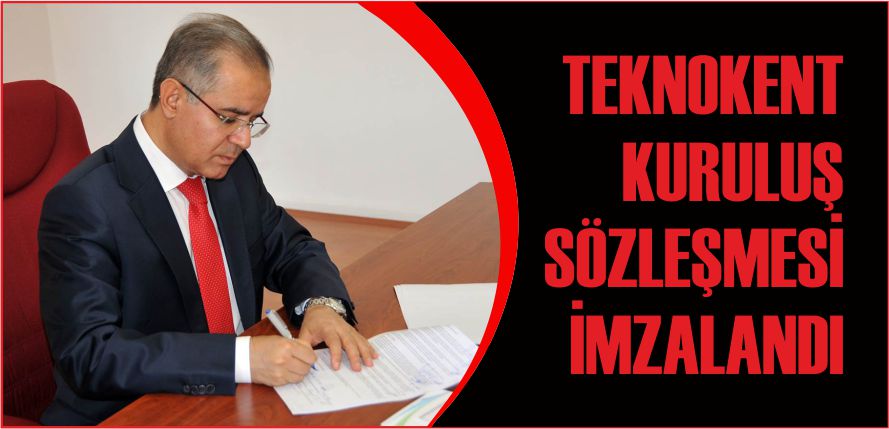 TEKNOKENT KURULUŞ SÖZLEŞMESİ İMZALANDI