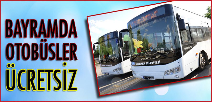 BAYRAMDA BELEDİYE OTOBÜSLERİ ÜCRETSİZ