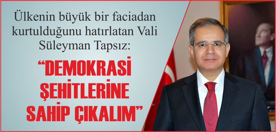 “DEMOKRASİ ŞEHİTLERİNE SAHİP ÇIKALIM”
