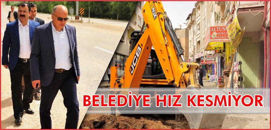 BELEDİYE HIZ KESMİYOR