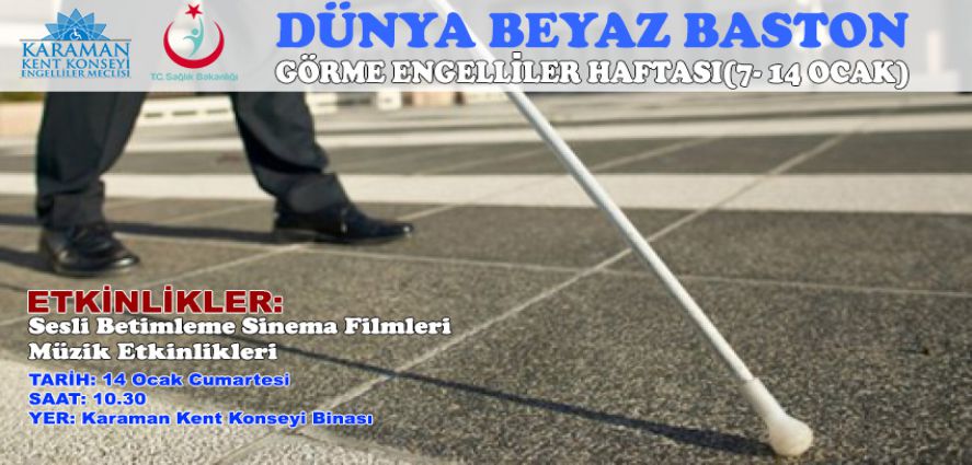 DÜNYA BEYAZ BASTON GÖRME ENGELLİLER HAFTASI