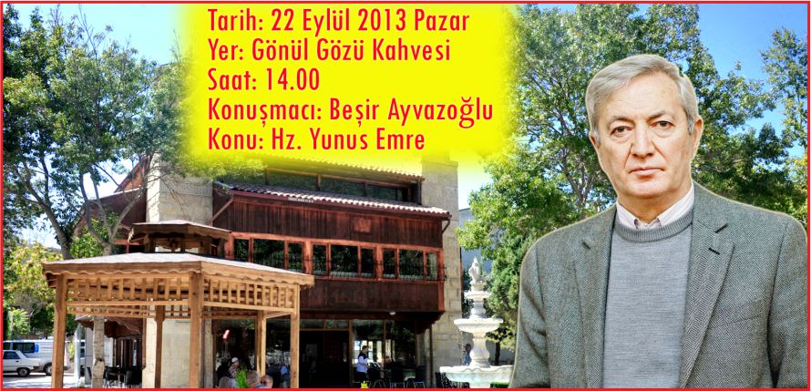 GÖNÜL GÖZÜ SOHBETLERİNİN İLK KONUĞU BEŞİR AYVAZOĞLU