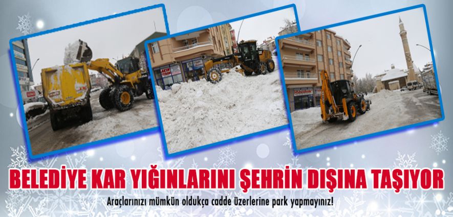 BELEDİYE KAR YIĞINLARINI ŞEHRİN DIŞINA TAŞIYOR