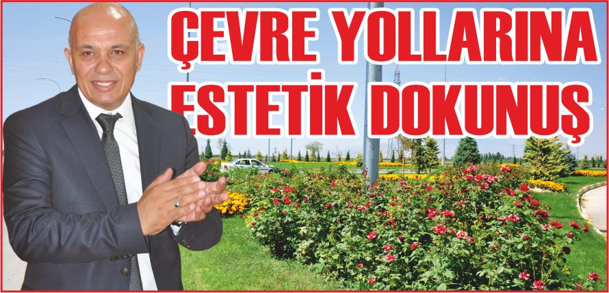 ÇEVRE YOLLARINA ESTETİK DOKUNUŞ