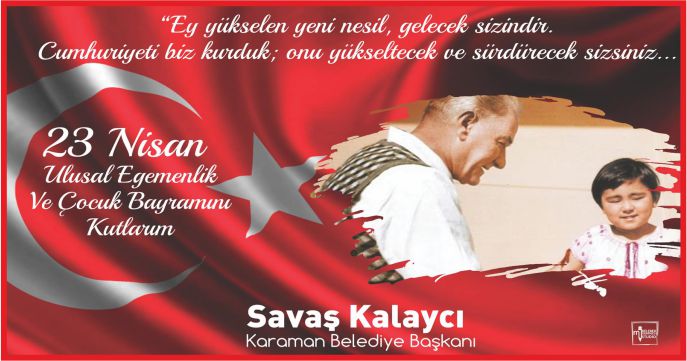 BAŞKAN SAVAŞ KALAYCI’NIN 23 NİSAN MESAJI
