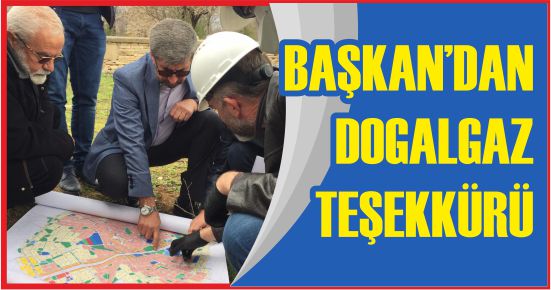 BAŞKAN’DAN DOGALGAZ TEŞEKKÜRÜ