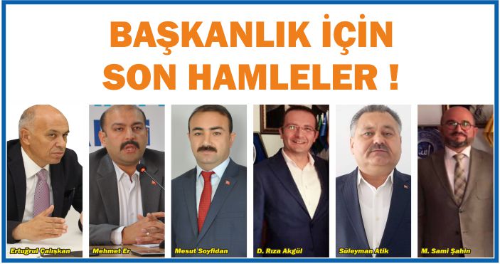 BAŞKANLIK İÇİN SON HAMLELER !