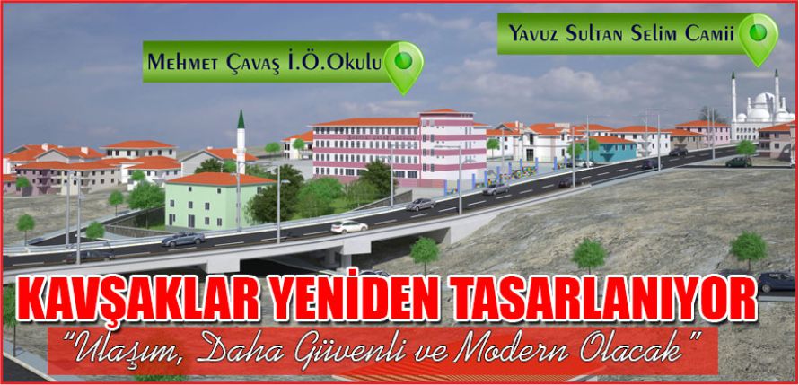KAVŞAK DÜZENLEME ÇALIŞMALARI BAŞLIYOR
