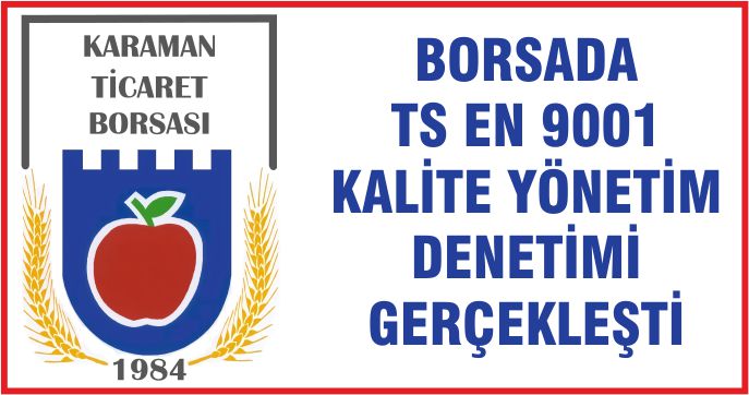 BORSADA TS EN 9001KALİTE YÖNETİM  DENETİMİ GERÇEKLEŞTİ