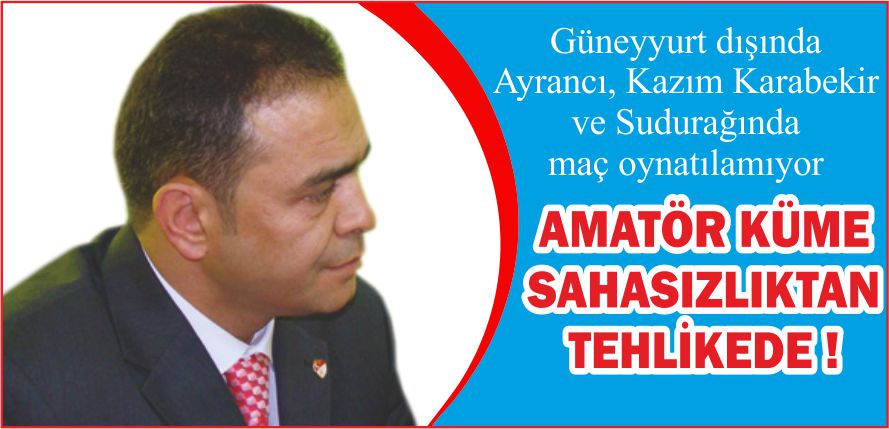 AMATÖR KÜME SAHASIZLIKTAN TEHLİKEDE !
