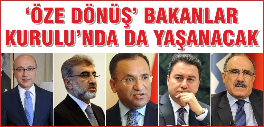 ‘ÖZE DÖNÜŞ’ BAKANLAR KURULU’NDA DA YAŞANACAK