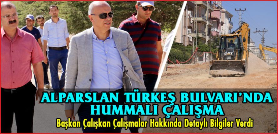 ALPARSLAN TÜRKEŞ BULVARINDA HUMMALI ÇALIŞMA