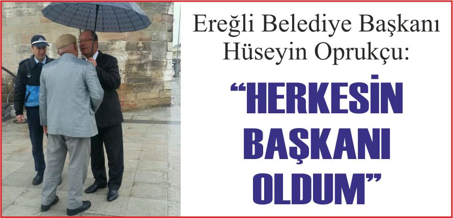 “HERKESİN BAŞKANI OLDUM”