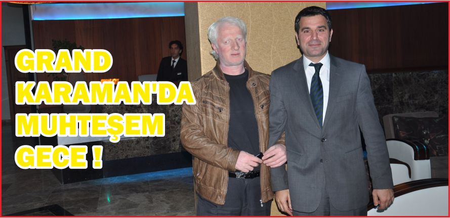 GRAND KARAMAN’DA MUHTEŞEM GECE !