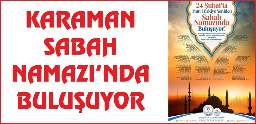 KARAMAN SABAH NAMAZI’NDA BULUŞUYOR