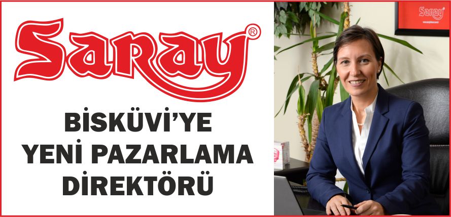 SARAY BİSKÜVİ’YE YENİ PAZARLAMA DİREKTÖRÜ