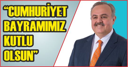 “CUMHURİYET BAYRAMIMIZ KUTLU OLSUN”