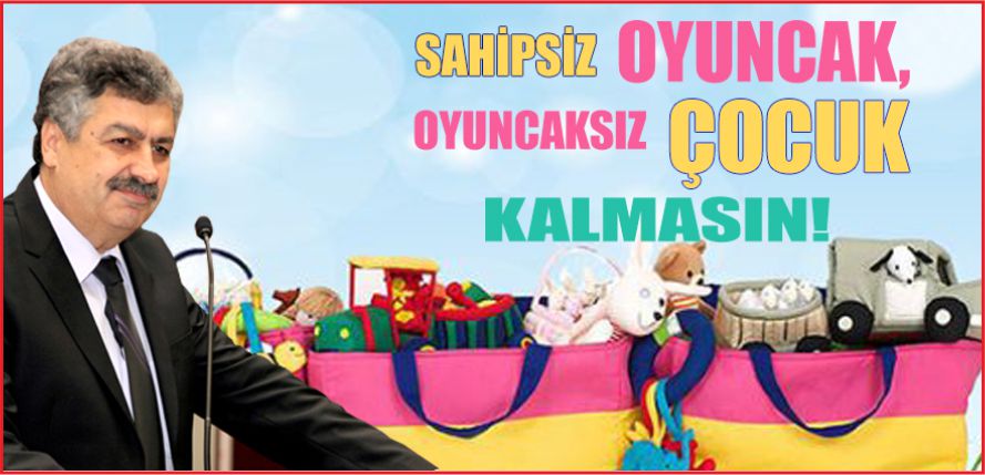 &quot;OYUNCAKSIZ ÇOCUK KALMASIN”
