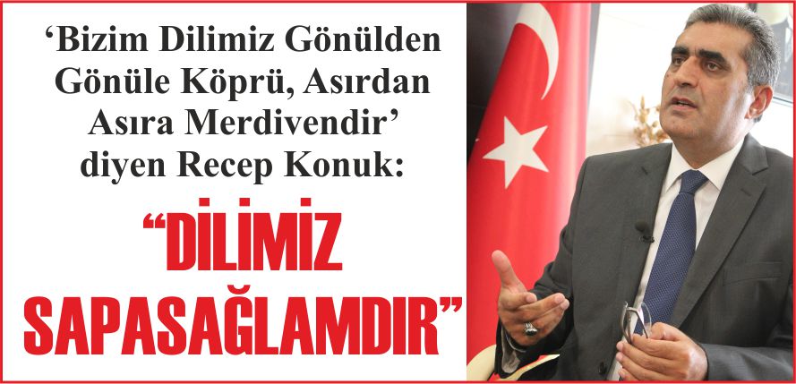 “DİLİMİZ SAPASAĞLAMDIR”