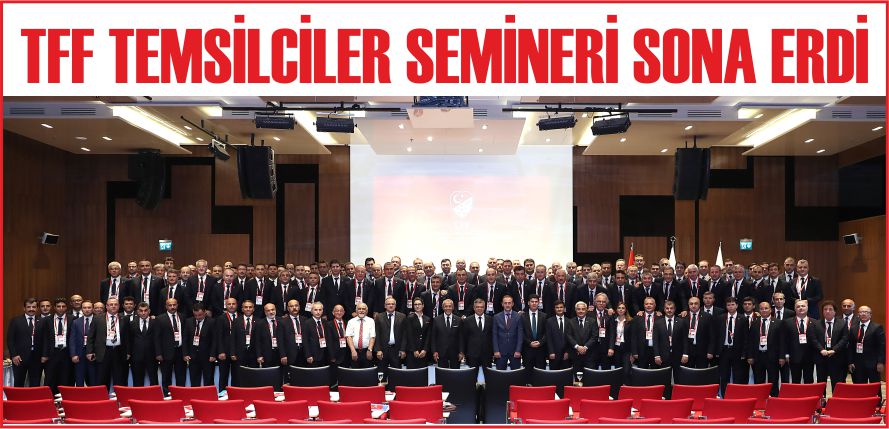 TFF TEMSİLCİLER SEMİNERİ SONA ERDİ