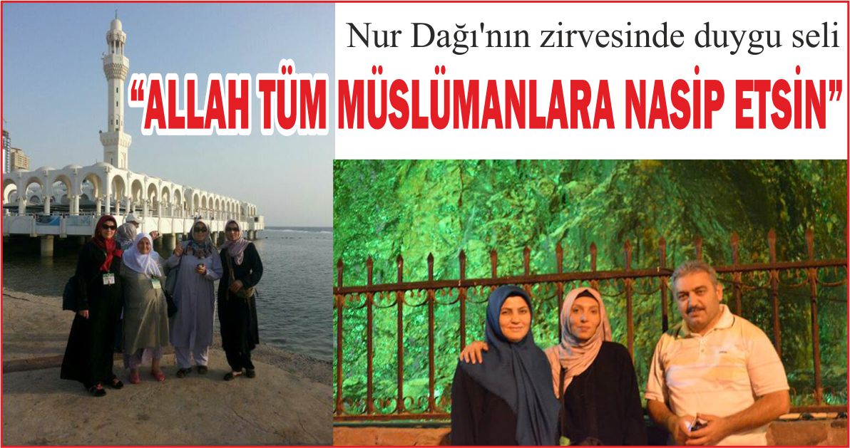 “ALLAH TÜM MÜSLÜMANLARA NASİP ETSİN”