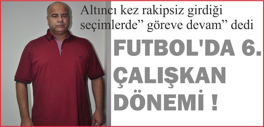 FUTBOL’DA 6. ÇALIŞKAN DÖNEMİ !