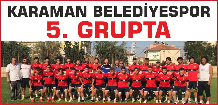 KARAMAN BELEDİYESPOR 5. GRUPTA
