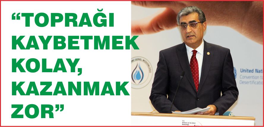 "TOPRAĞI KAYBETMEK KOLAY, KAZANMAK ZOR"