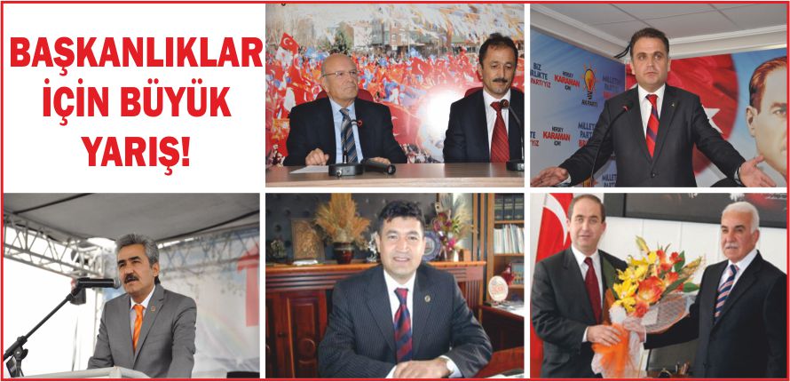 BAŞKANLIKLAR İÇİN BÜYÜK YARIŞ!