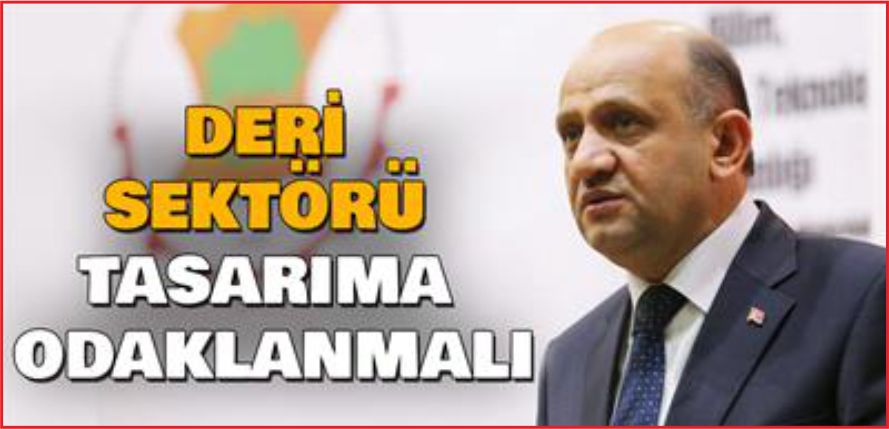 DERİ SEKTÖRÜ TASARIMA ODAKLANMALI