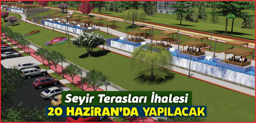 SEYİR TERASLARI PROJESİ İHALESİ 20 HAZİRAN'DA