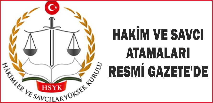 HAKİM VE SAVCI ATAMALARI RESMİ GAZETE\'DE