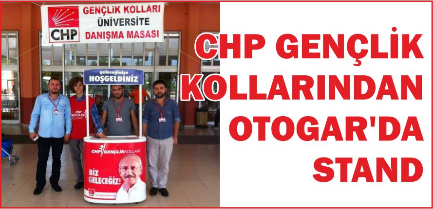 CHP GENÇLİK KOLLARINDAN  OTOGAR’DA STAND