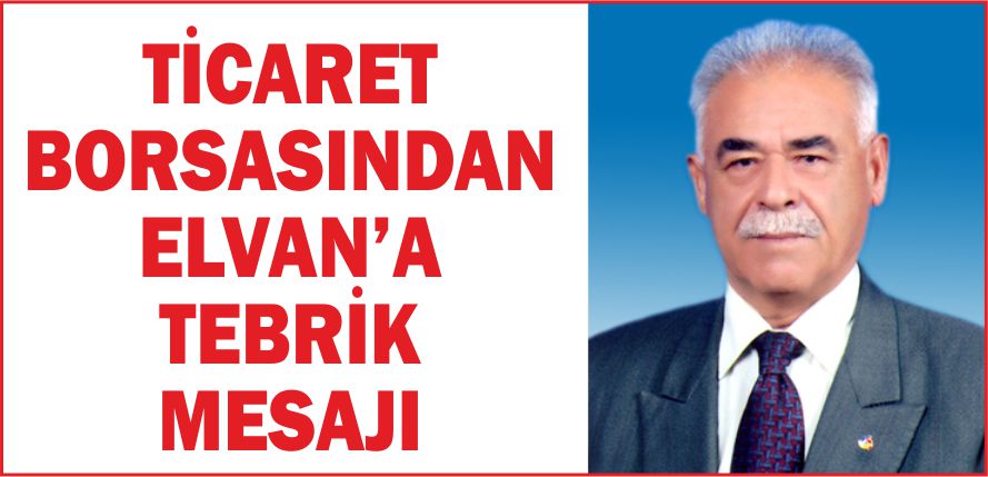 TİCARET BORSASINDAN ELVAN’A TEBRİK MESAJI