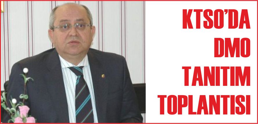 KTSO'DA DMO TANITIM TOPLANTISI