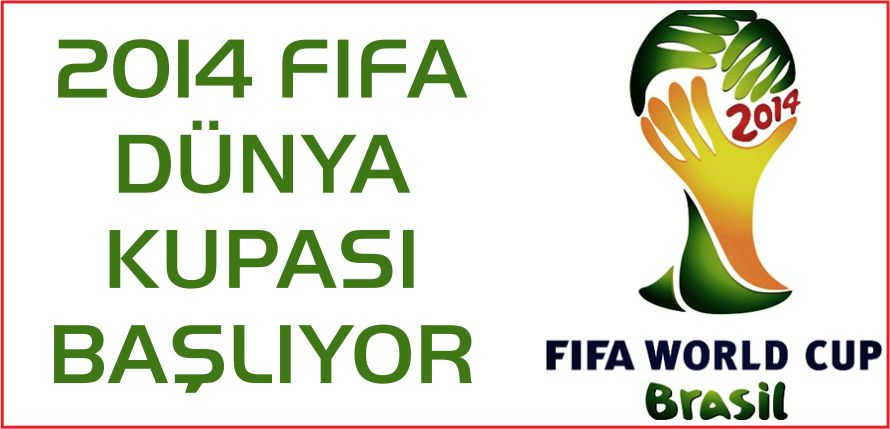 2014 FIFA DÜNYA KUPASI BAŞLIYOR