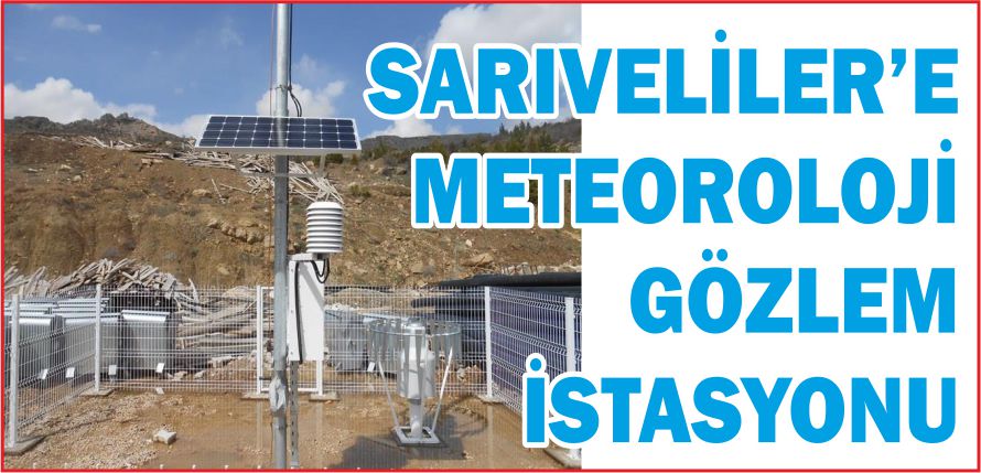 SARIVELİLER’E METEOROLOJİ GÖZLEM İSTASYONU