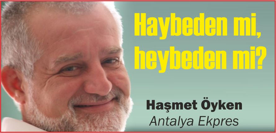 HAYBEDEN Mİ, HEYBEDEN Mİ?