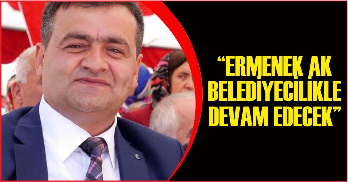 “ERMENEK AK BELEDİYECİLİKLE  DEVAM EDECEK”