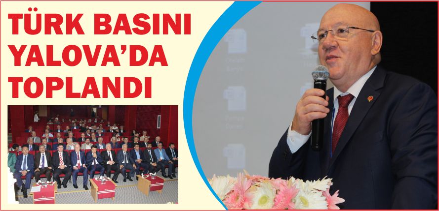 TÜRK BASINI YALOVA’DA TOPLANDI