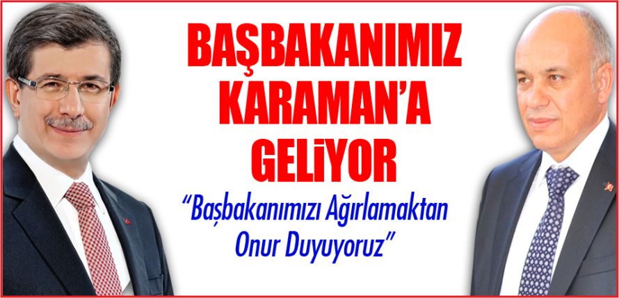 BAŞBAKANIMIZI AĞIRLAMAKTAN ONUR DUYUYORUZ