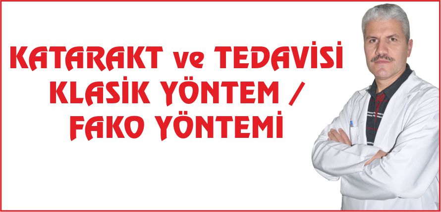 KATARAKT ve TEDAVİSİ – KLASİK YÖNTEM / FAKO YÖNTEMİ