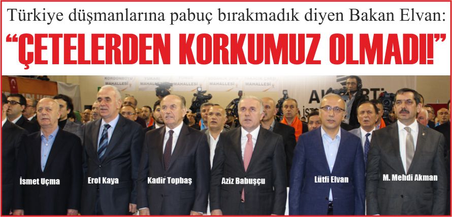 “ÇETELERDEN KORKUMUZ OLMADI!”